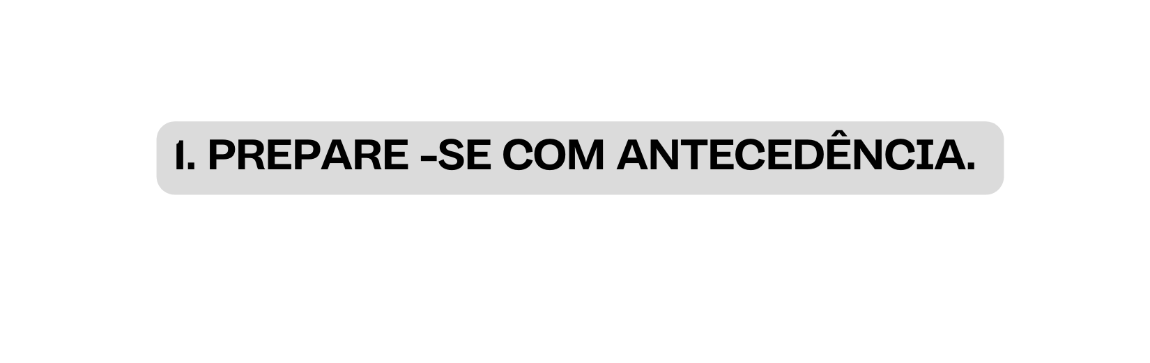 1 PREPARE SE COM ANTECEDÊNCIA